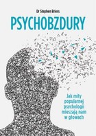 Psychobzdury - mobi, epub Jak mity popularnej psychologii mieszają nam w głowach