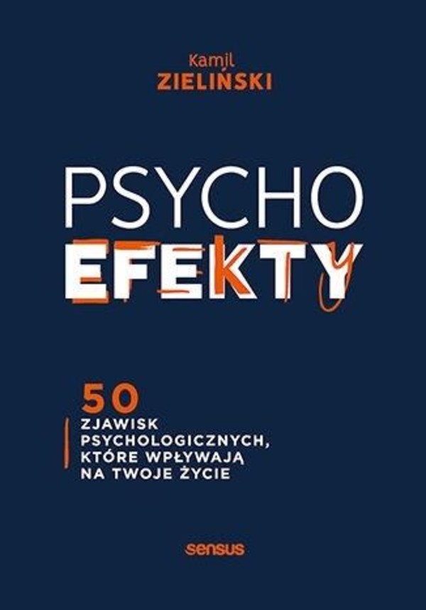 PSYCHOefekty. 50 zjawisk psychologicznych, które wpływają na twoje życie