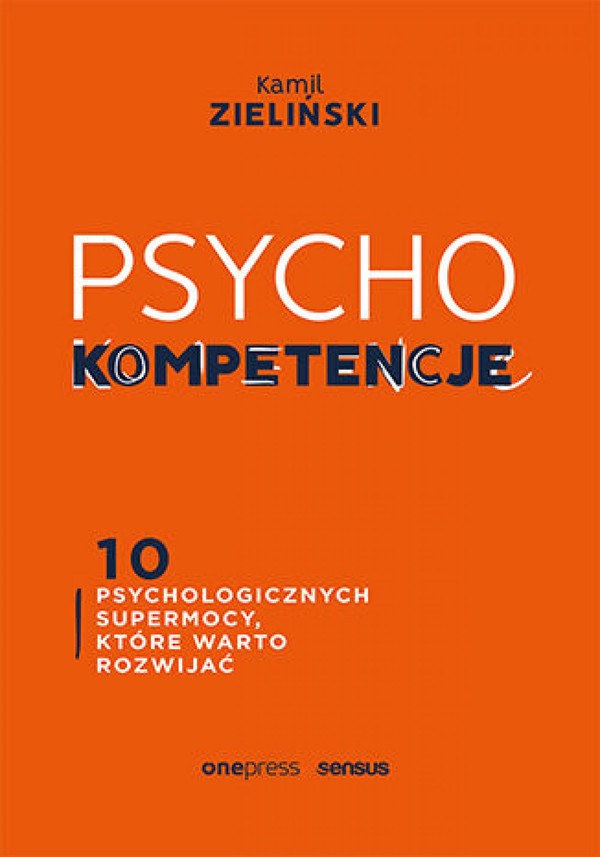 PSYCHOkompetencje. 10 psychologicznych supermocy, które warto rozwijać - mobi, epub, pdf