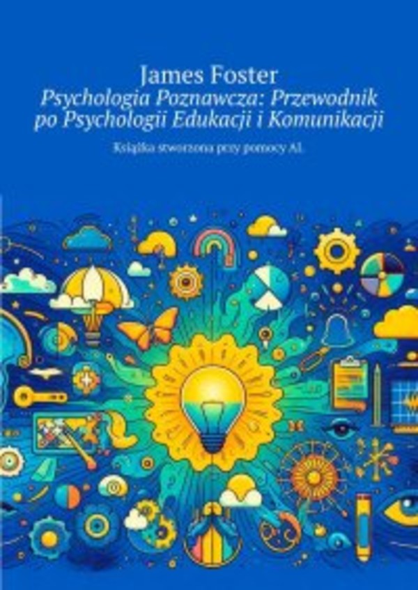 Psychologia Poznawcza: Przewodnik po Psychologii Edukacji i Komunikacji - mobi, epub