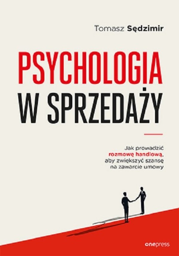 Psychologia w sprzedaży W jaki sposóbJak prowadzić rozmowę handlową, aby zwiększyć szansę na zawarcie