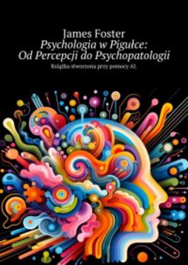 Psychologia w Pigułce: Od Percepcji do Psychopatologii - mobi, epub