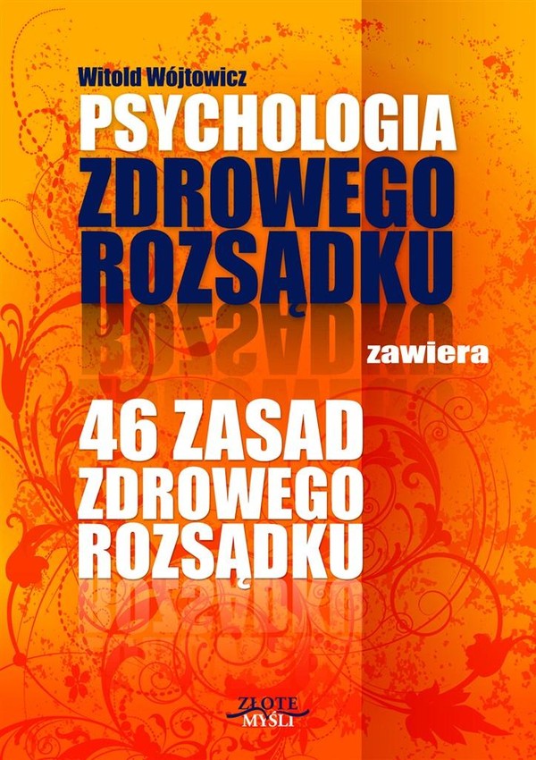 Psychologia zdrowego rozsądku 46 zasad zdrowego rozsądku