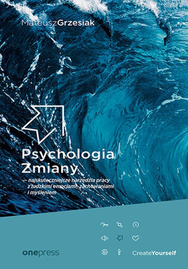 Psychologia Zmiany - najskuteczniejsze narzędzia pracy z ludzkimi emocjami, zachowaniami i myśleniem - pdf