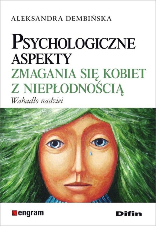 Psychologiczne aspekty zmagania się kobiet z niepłodnością Wahadło nadziei