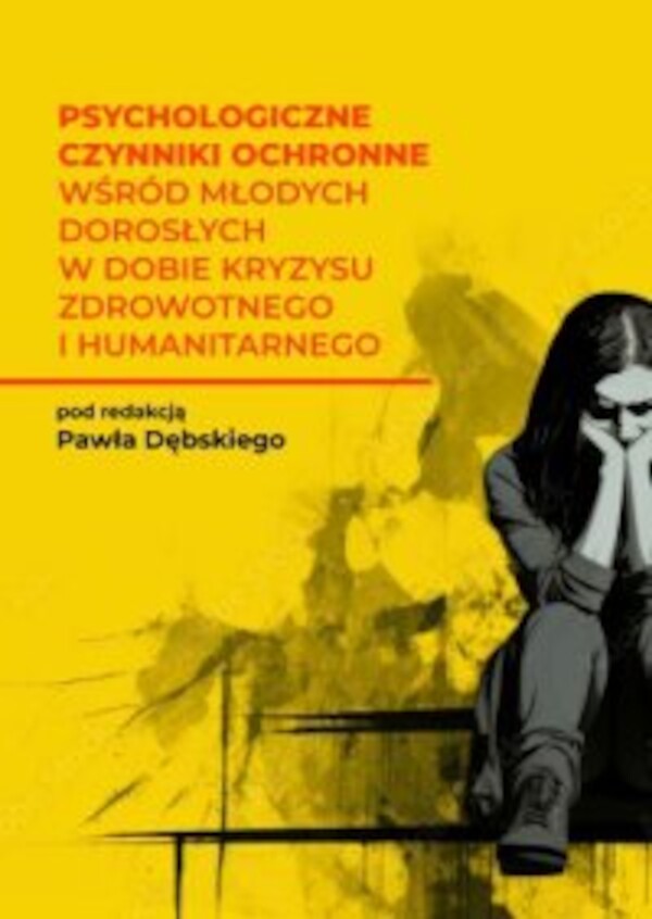 Psychologiczne czynniki ochronne wśród młodych dorosłych w dobie kryzysu zdrowotnego i humanitarnego - pdf