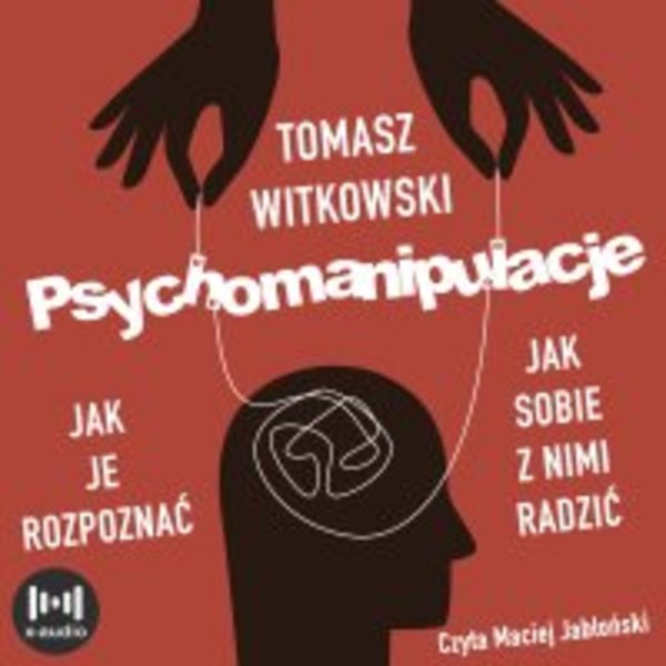 Psychomanipulacje. Jak je rozpoznawać i jak sobie z nimi radzić - Audiobook mp3