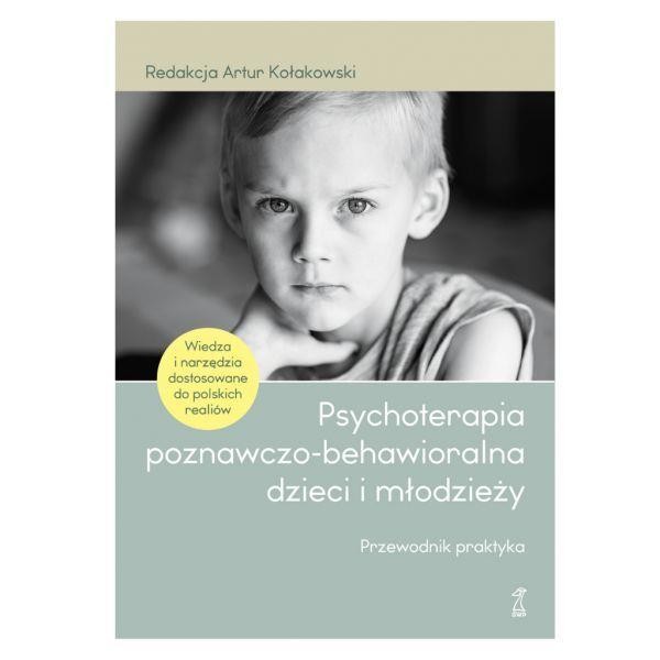 Psychoterapia poznawczo-behawioralna dzieci i młodzieży Przewodnik praktyka