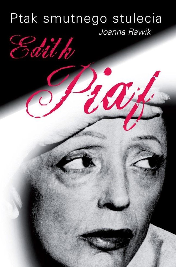 Edith Piaf Ptak smutnego stulecia