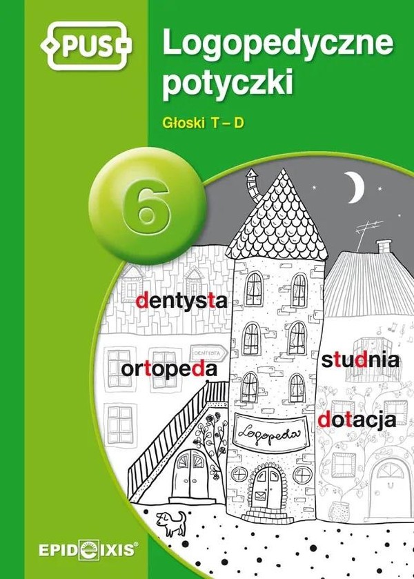 PUS Logopedyczne potyczki 6 Głoski T-D