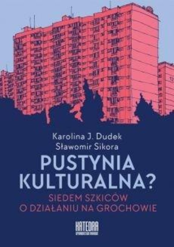 Pustynia kulturalna? Siedem szkiców o działaniu na Grochowie