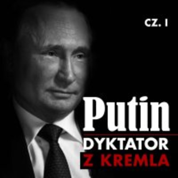 Putin. Dyktator z Kremla. Część 1. Dzieciństwo, młodość, kariera w KGB - Audiobook mp3