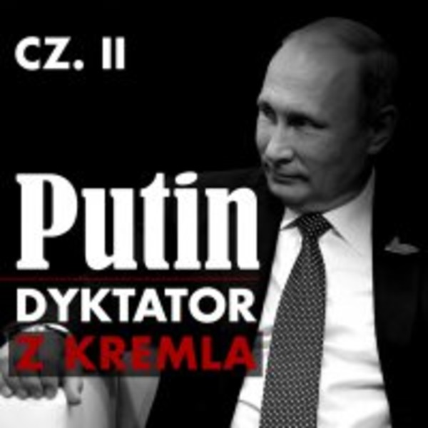 Putin. Dyktator z Kremla. Część 2. Powrót z Drezna. Przystanek w Petersburgu. Stacja docelowa: Moskwa - Audiobook mp3