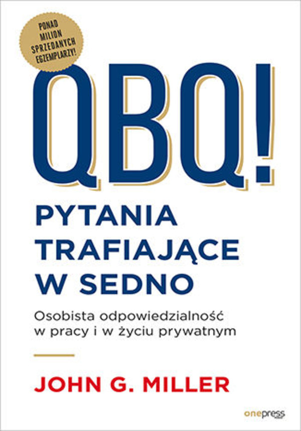 QBQ! Pytania trafiające w sedno - mobi, epub, pdf Osobista odpowiedzialność w pracy i w życiu prywatnym