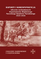 Raporty i korespondencja oficerów werbunkowych departamentu wojskowego Naczelnego Komitetu Narodowego 1915-1916. Zagłębie Dąbrowskie i Częstochowa - pdf