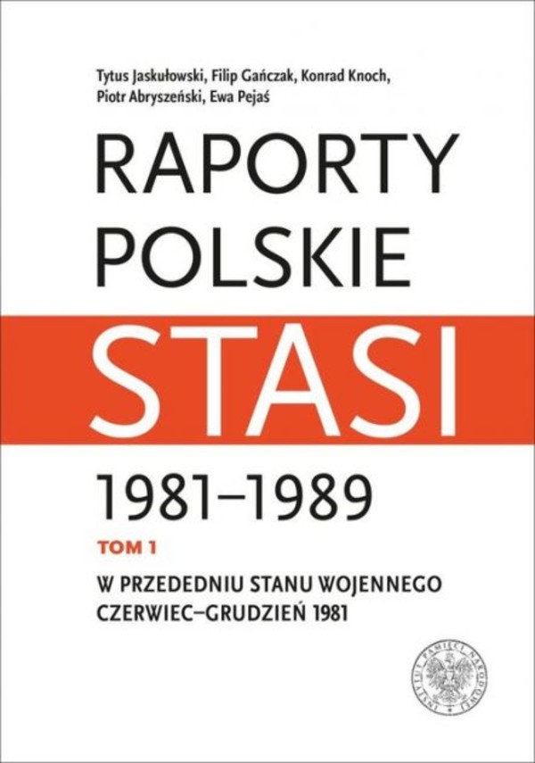 Raporty polskie Stasi 1981-1989 W przededniu stanu wojennego: czerwiec-grudzień 1981 Tom 1
