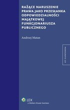 Rażące naruszenie prawa jako przesłanka odpowiedzialności majątkowej funkcjonariusza publicznego - pdf