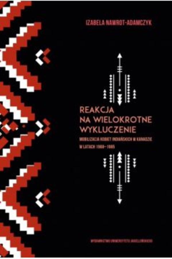 Reakcja na wielokrotne wykluczenie Mobilizacja kobiet indiańskich w Kanadzie w latach 1968-1985