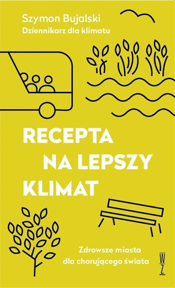 Recepta na lepszy klimat Zdrowsze miasta dla chorującego świata