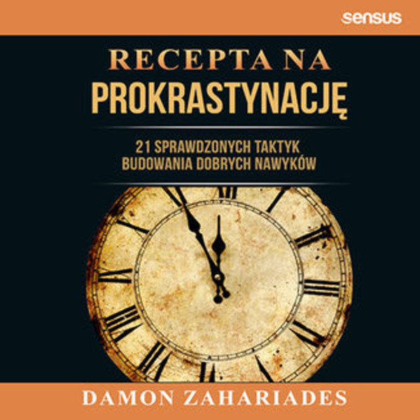 Recepta na prokrastynację. 21 sprawdzonych taktyk budowania dobrych nawyków - mobi, epub, pdf