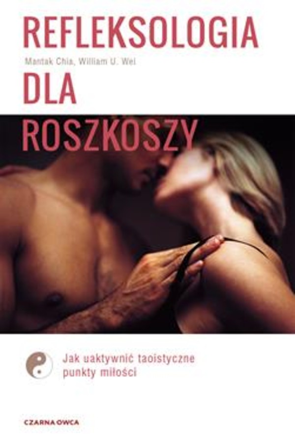 Refleksologia dla rozkoszy Jak uaktywnić taoistyczne punkty miłości