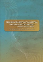 Reforma skarbowo-walutowa Władysława Grabskiego : założenia, realizacja, efekty - pdf
