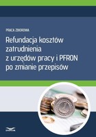 Okładka:Refundacja kosztów zatrudnienia z urzędów pracy i PFRON po zmianie przepisów - PDF (wersja elektroniczna) 