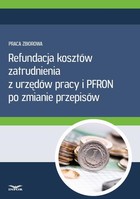 Okładka:Refundacja kosztów zatrudnienia z urzędów pracy i PFRON po zmianie przepisów 