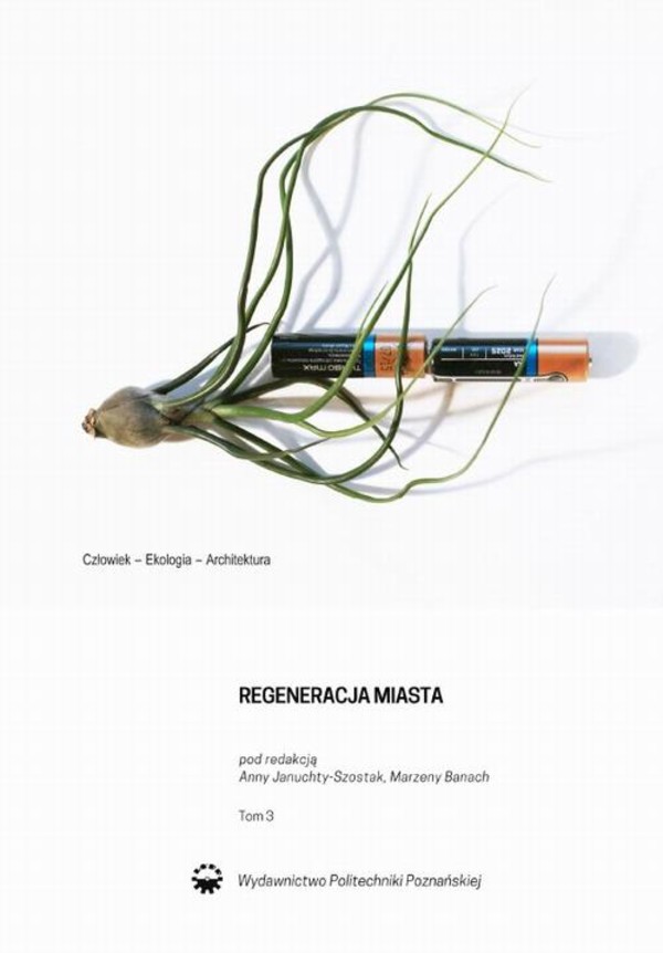 Regeneracja miasta, tom 3. Człowiek-Ekologia-Architektura - pdf