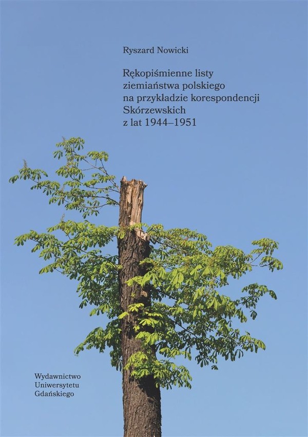 Rękopiśmienne listy ziemiaństwa polskiego na przykładzie korespondencji Skórzewskich z lat 1944-1951