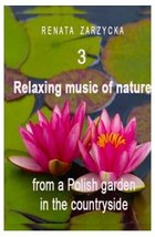 Relaksujące dźwięki natury z polskiego ogrodu na wsi Część 3 - Audiobook mp3 Relaxing music of nature from a Polish garden in the countryside