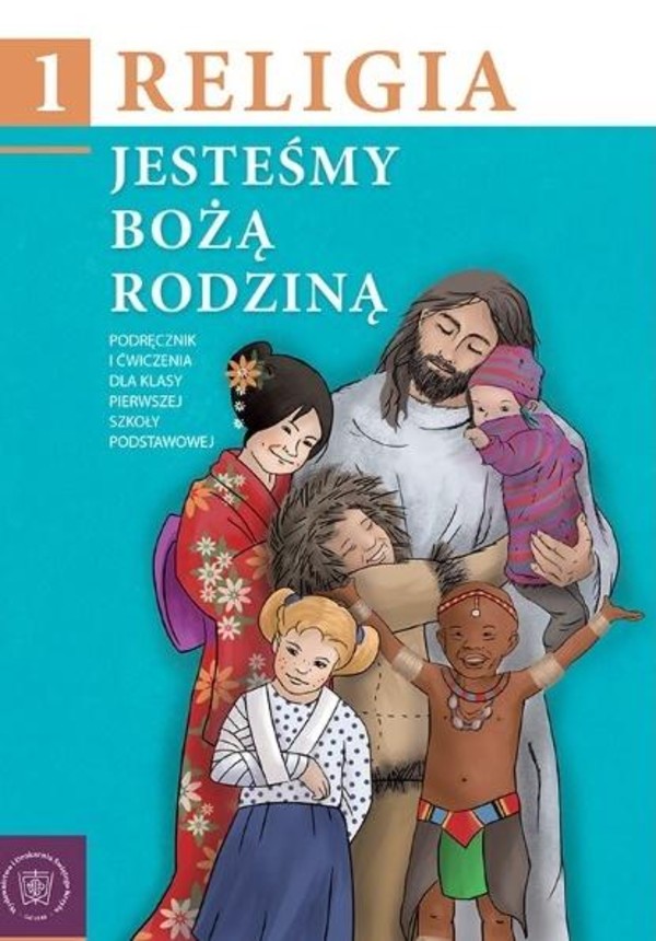 Jesteśmy Bożą Rodziną Religia 1 Podręcznik i ćwiczenia dla klasy pierwszej szkoły podstawowej