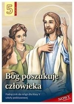 Religia. Bóg poszukuje człowieka. Podręcznik dla klasy piątej szkoły podstawowej