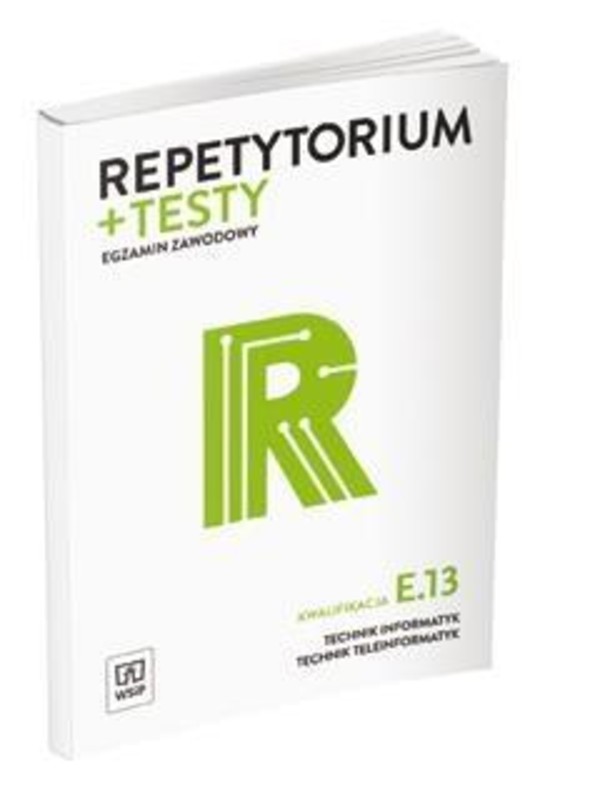 Repetytorium + testy. Egzamin zawodowy Kwalifikacja E.13. Technik informatyk, technik teleinformatyk