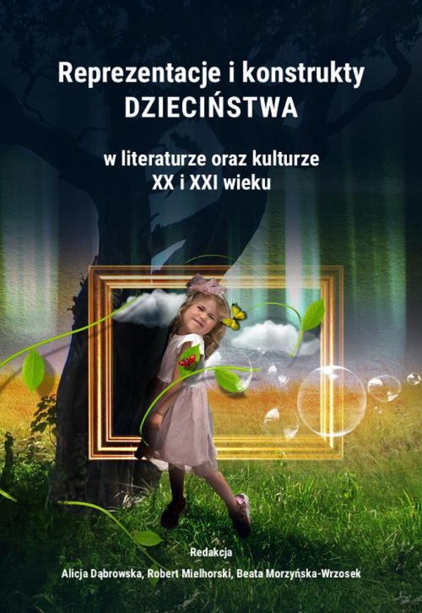 Reprezentacje i konstrukty dzieciństwa w literaturze oraz kulturze XX i XXI wieku - pdf