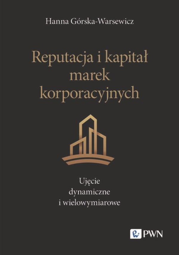 Reputacja i kapitał marek korporacyjnych. Ujęcie dynamiczne i wielowymiarowe - mobi, epub