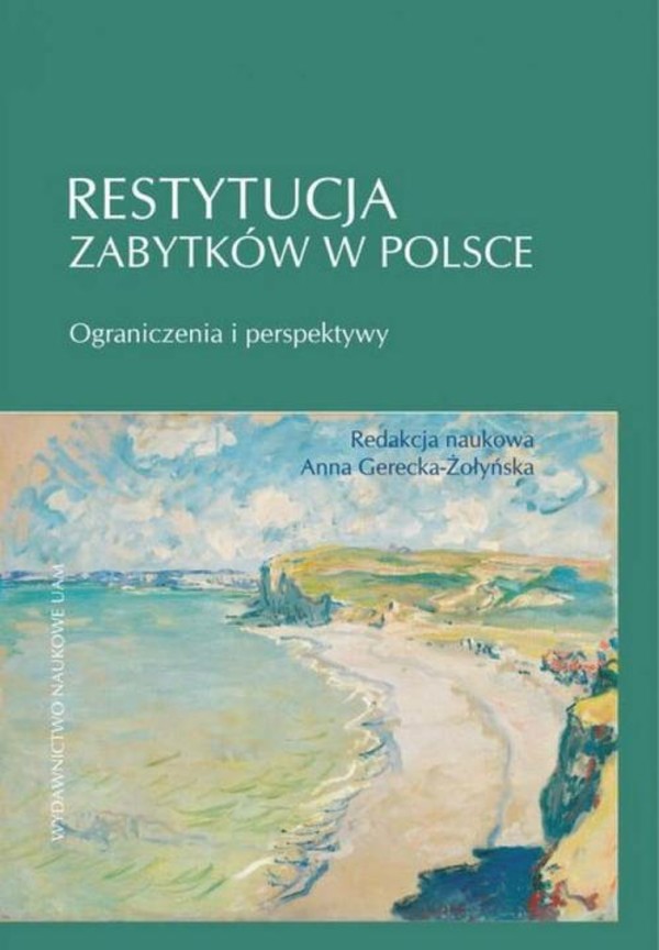 Restytucja zabytków w Polsce. Ograniczenia i perspektywy