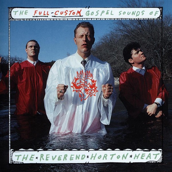 The Full-Custom Gospel Sounds Of the Reverend Horton Heat (vinyl)