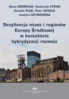 Rezyliencja miast i regionów Europy Środkowej w kontekście hybrydyzacji rozwoju - pdf