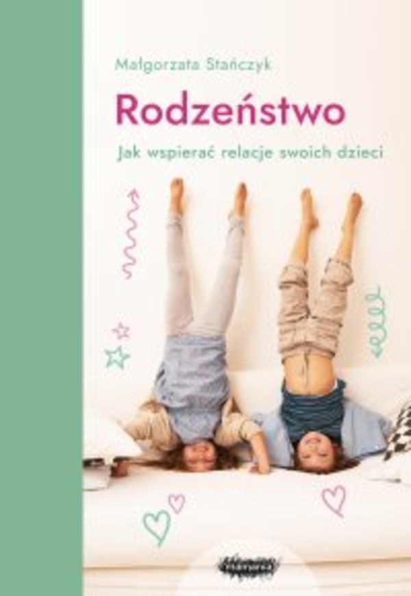 Rodzeństwo. Jak wspierać relacje swoich dzieci? - epub 2