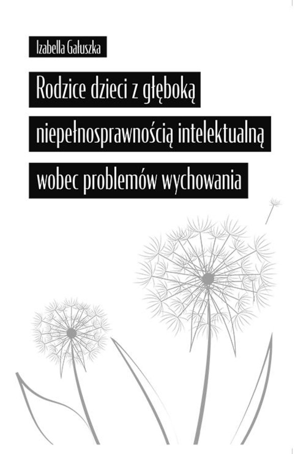 Rodzice dzieci z głęboką niepełnosprawnością intelektualną wobec problemów wychowania - pdf