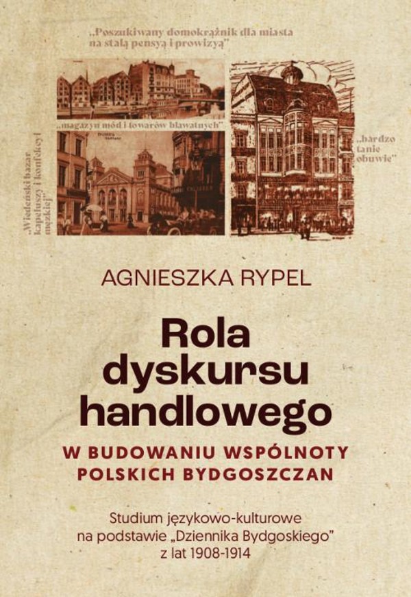 Rola dyskursu handlowego w budowaniu wspólnoty polskich bydgoszczan Studium językowo-kulturowe na podstawie „Dziennika Bydgoskiego” z lat 1908-1914 - pdf