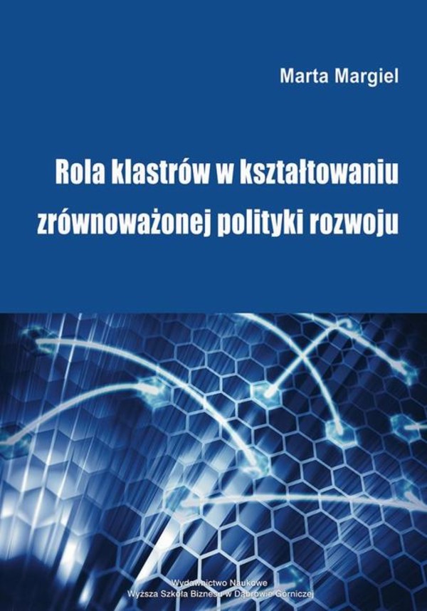 Rola klastrów w kształtowaniu zrównoważonej polityki rozwoju - pdf