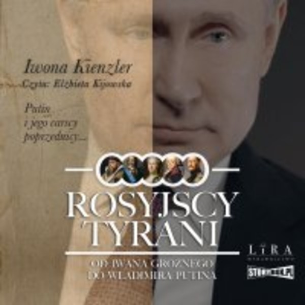 Rosyjscy tyrani. Od Iwana Groźnego do Władimira Putina - Audiobook mp3