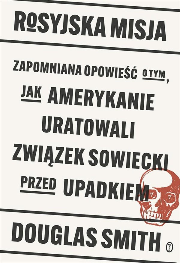 Rosyjska misja Zapomniana opowieść o tym, jak Amerykanie uratowali Związek Sowiecki przed upadkiem