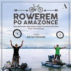 Rowerem po Amazonce. Bracia Dawid Andres i Hubert Kisiński w podróży po największej rzece świata - Audiobook mp3