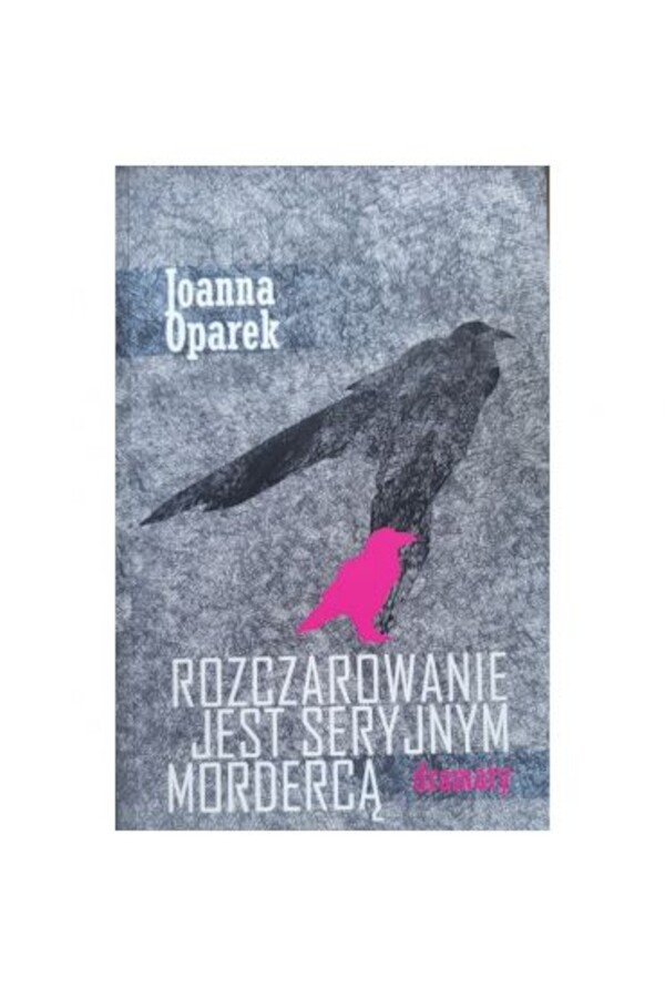 Rozczarowanie jest seryjnym mordercą - dramaty