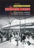 Rozkład jazdy czyli opowiadania prawdziwe do czytania nie tylko w pociągu - mobi, epub