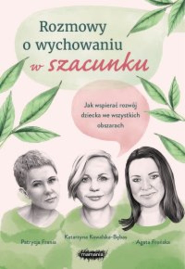 Rozmowy o wychowaniu w szacunku. Jak wspierać rozwój dziecka we wszystkich obszarach - mobi, epub