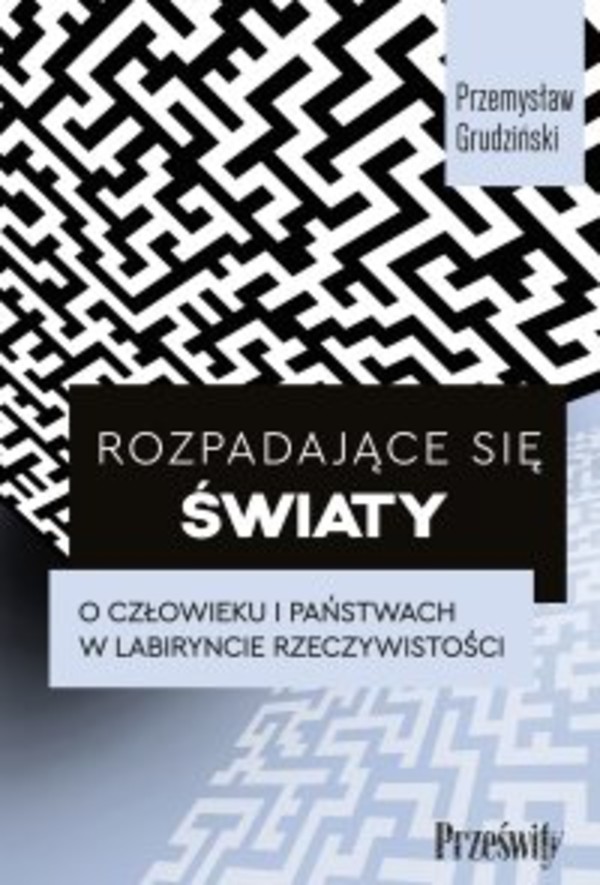 Rozpadające się światy. O człowieku i państwach w labiryncie rzeczywistości - mobi, epub